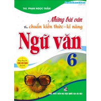 Những bài văn theo chuẩn kiến thức kỹ năng ngữ văn 6 (Dùng chung cho các bộ SGK)
